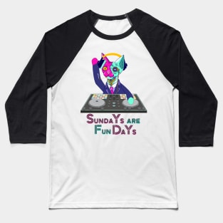 Sundays are Fundays - Catsondrugs.com - Techno Party Ibiza Rave Dance Underground Festival Spring Break  Berlin Good Vibes Trance Dance technofashion technomusic housemusic Baseball T-Shirt